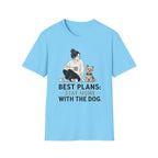 Best Plans Home With Dog T-Shirt