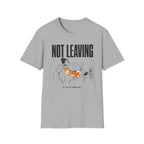 Not Leaving...Just Got Comfortable T-Shirt