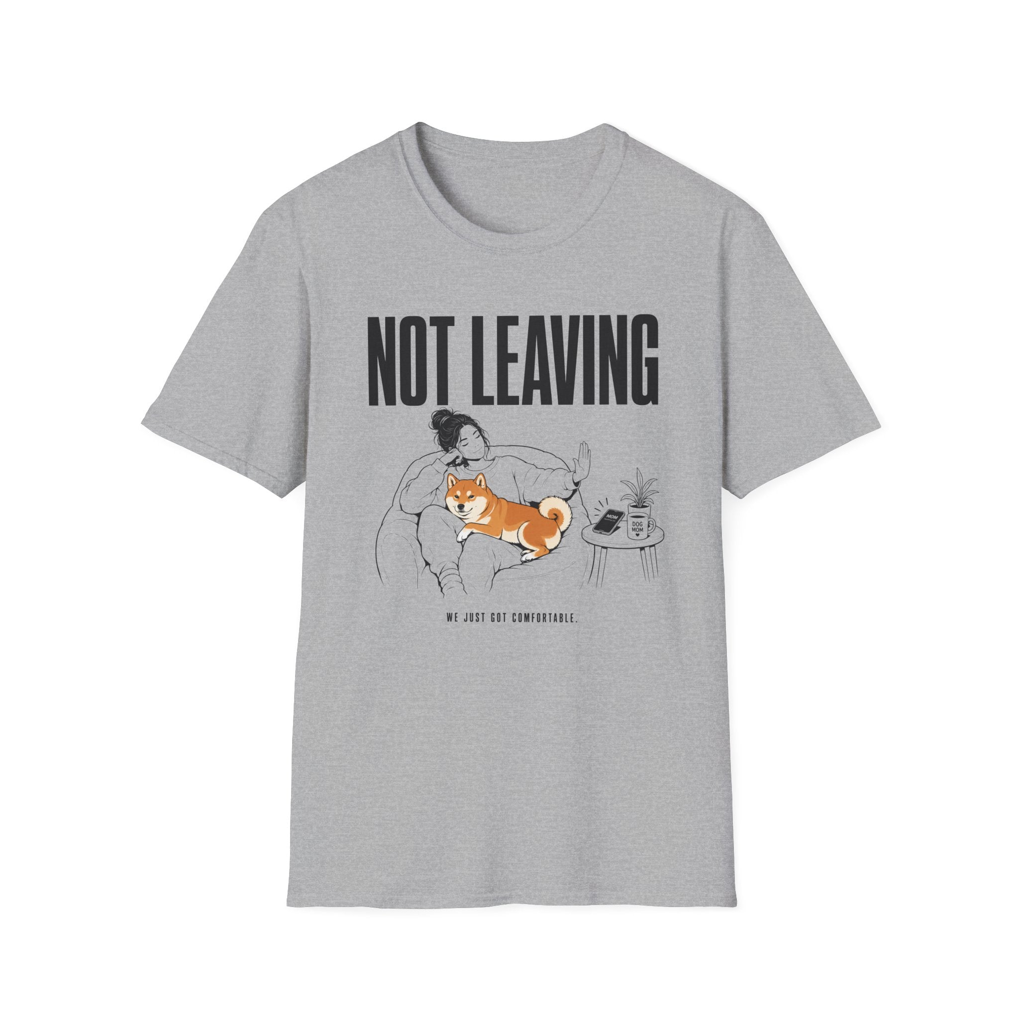 Not Leaving...Just Got Comfortable T-Shirt