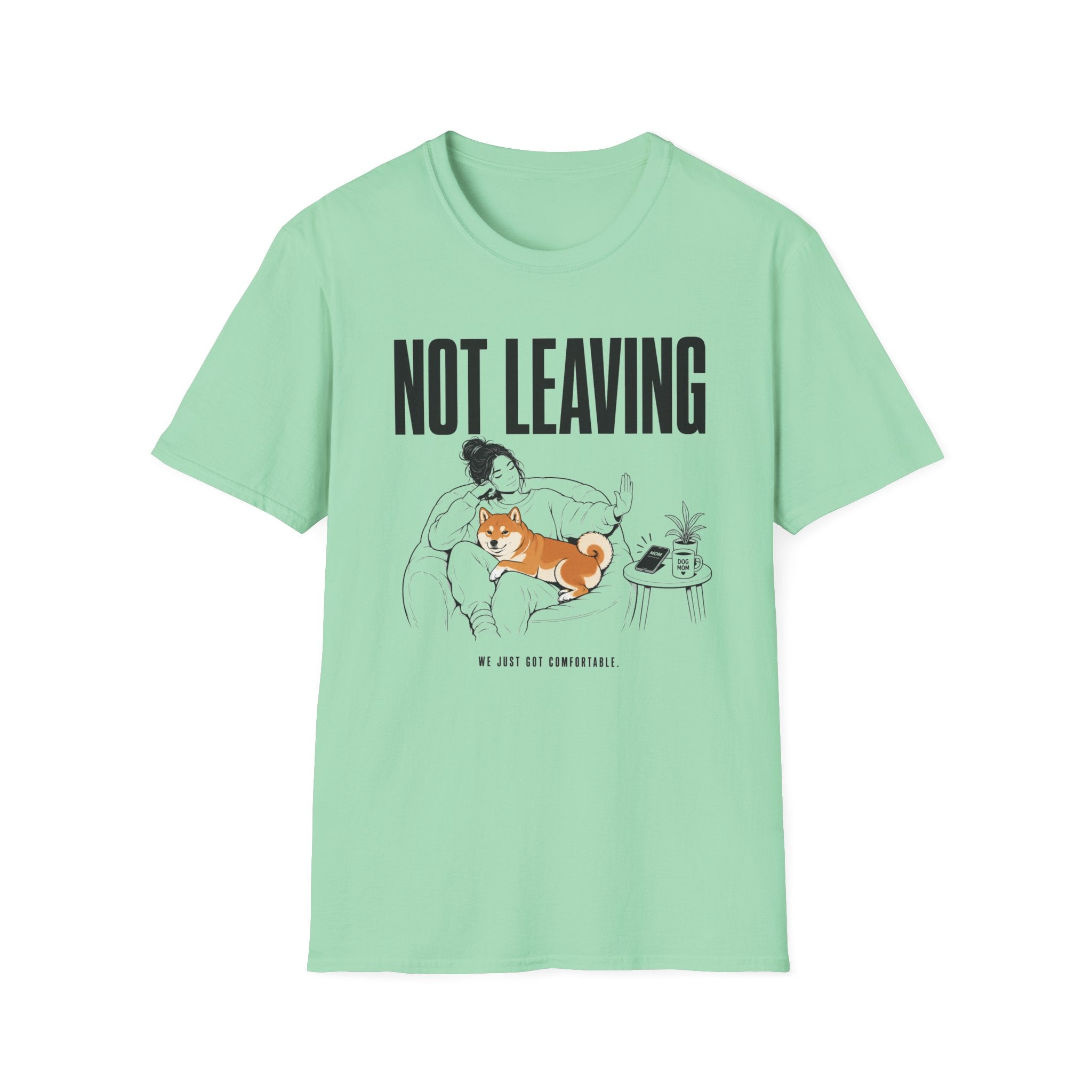 Not Leaving...Just Got Comfortable T-Shirt