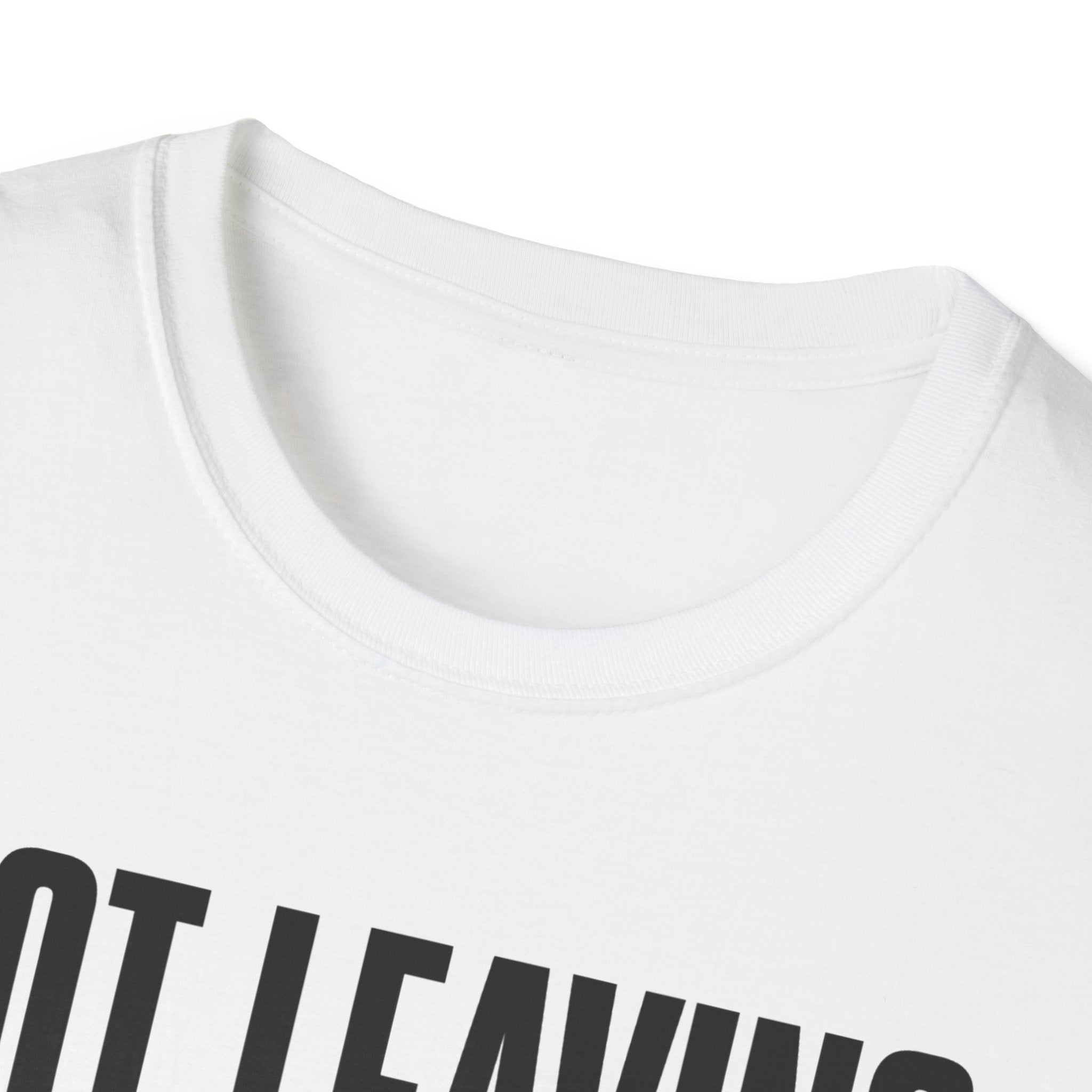 Not Leaving...Just Got Comfortable T-Shirt