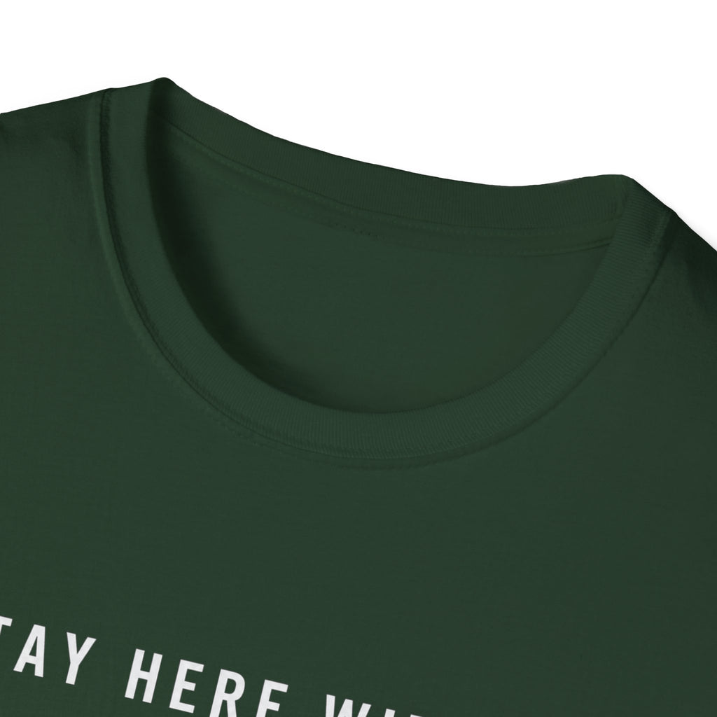 Stay Here With Me T-Shirt