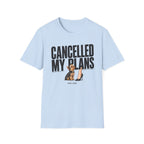 Cancelled My Plans Her T-Shirt
