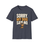 Sorry Dog Said No T-Shirt