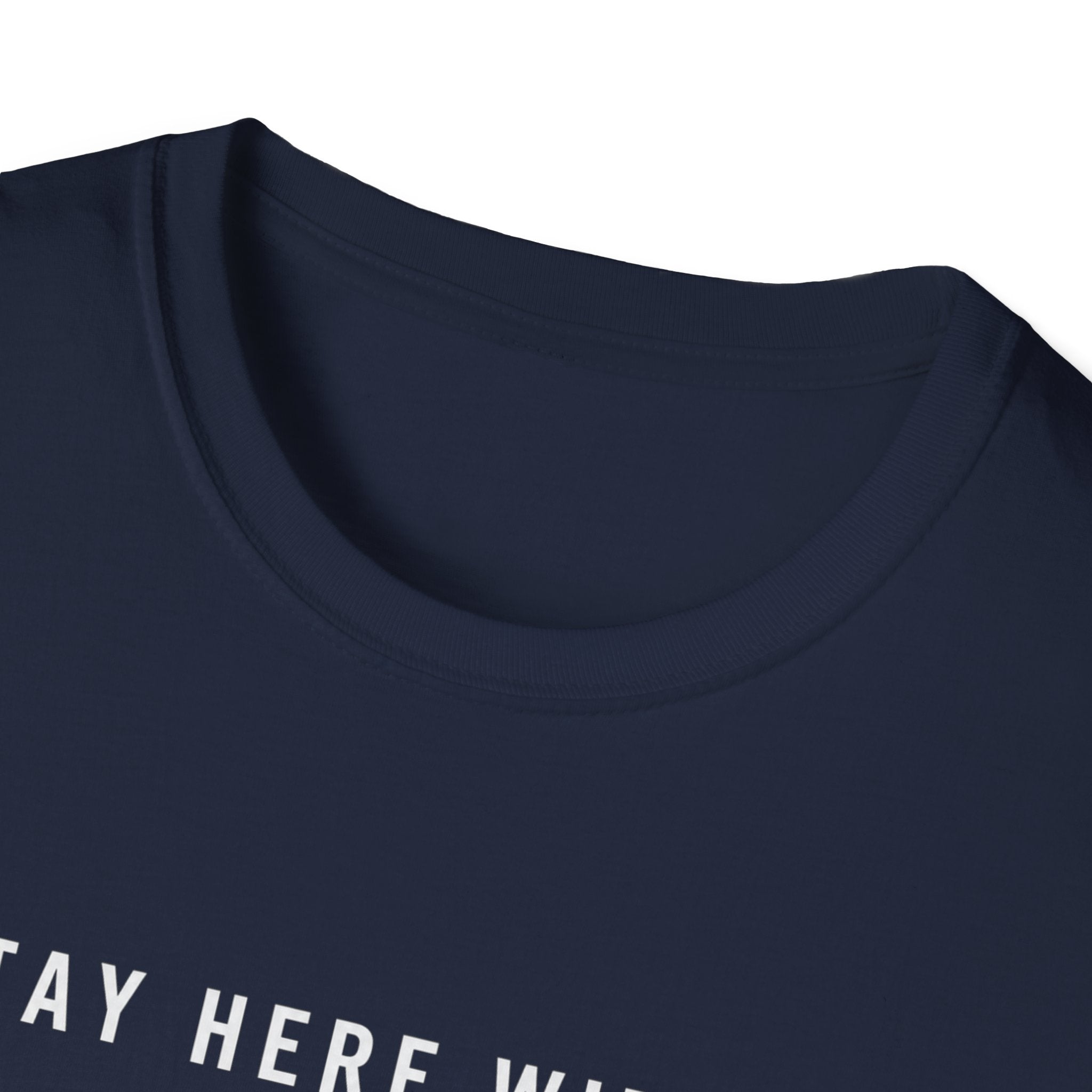 Stay Here With Me T-Shirt
