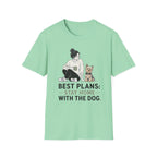 Best Plans Home With Dog T-Shirt