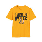 Cancelled My Plans Her T-Shirt