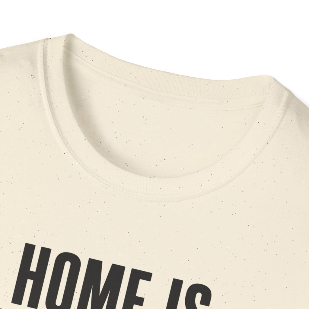 Home Is Where You Are T-Shirt