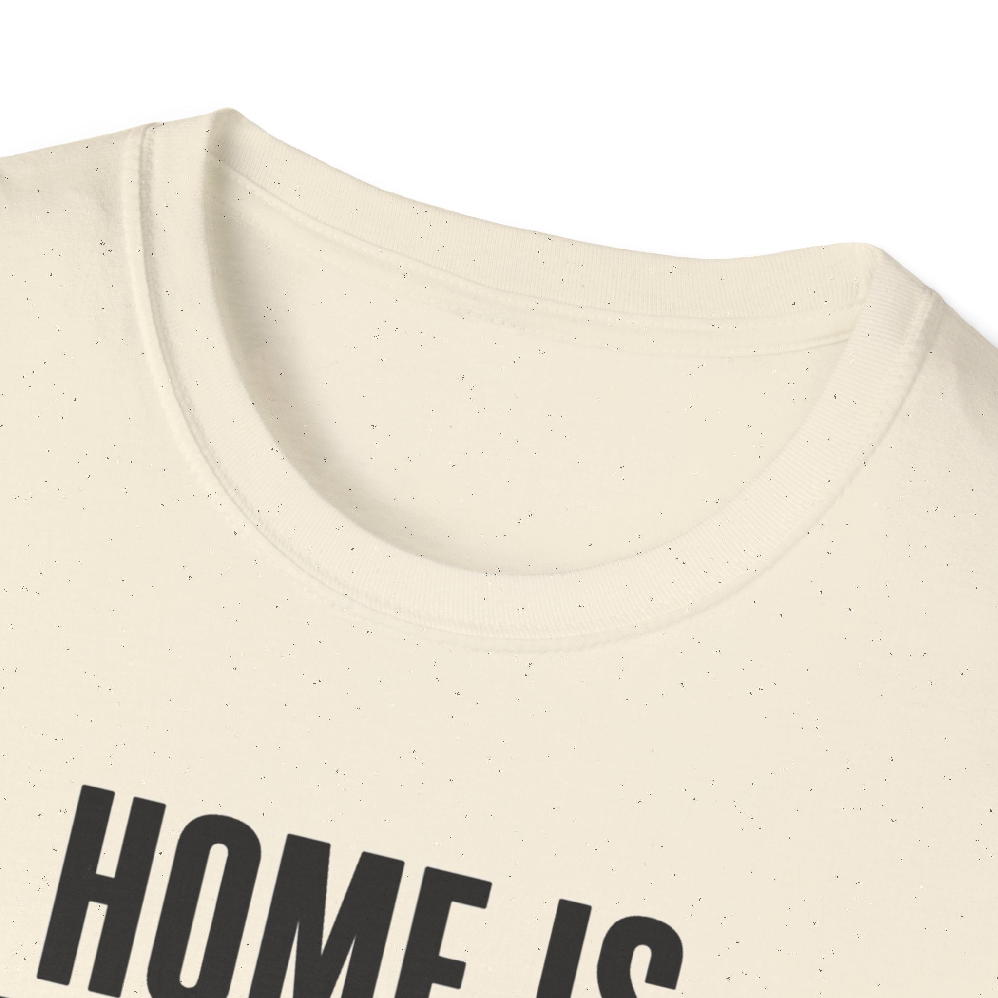 Home Is Where You Are T-Shirt