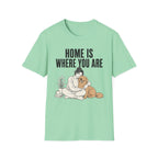 Home Is Where You Are T-Shirt