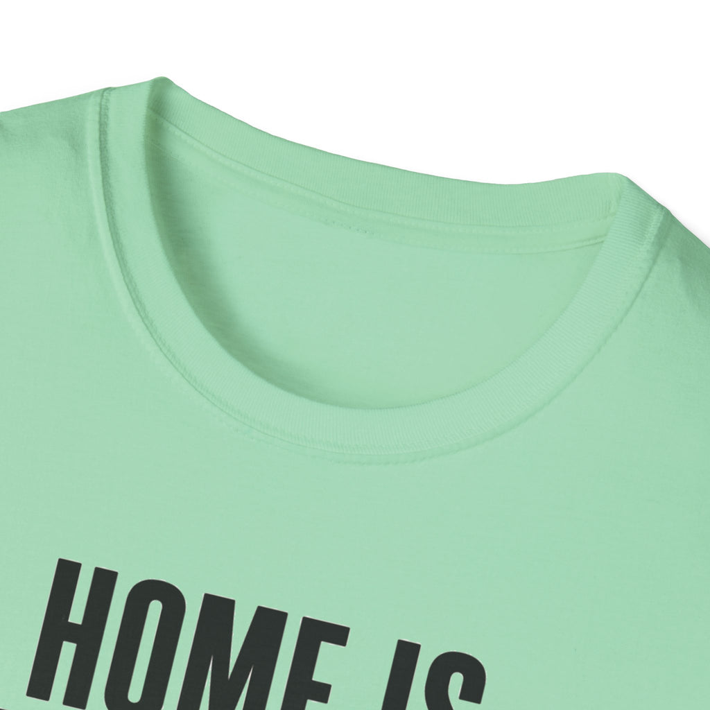Home Is Where You Are T-Shirt