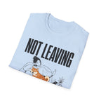 Not Leaving...Just Got Comfortable T-Shirt