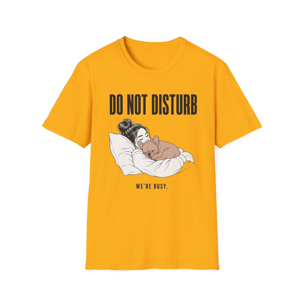 Do Not Disturb We're Busy T-Shirt