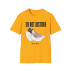 Do Not Disturb We're Busy T-Shirt