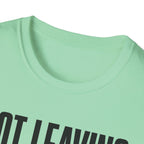 Not Leaving...Just Got Comfortable T-Shirt