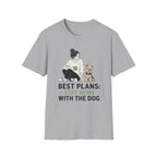 Best Plans Home With Dog T-Shirt
