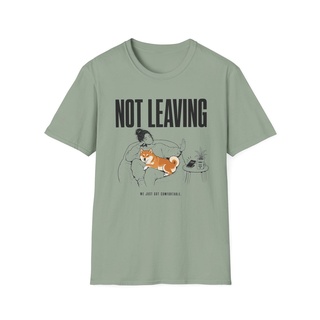 Not Leaving...Just Got Comfortable T-Shirt