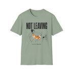 Not Leaving...Just Got Comfortable T-Shirt