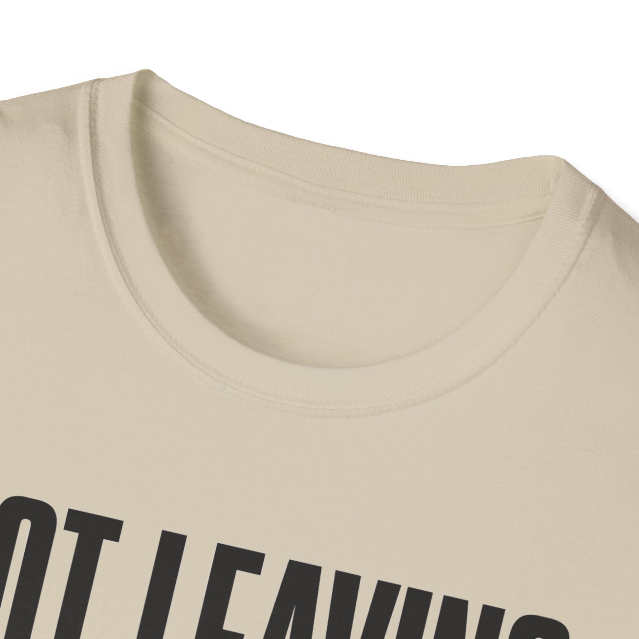 Not Leaving...Just Got Comfortable T-Shirt