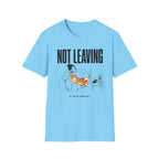 Not Leaving...Just Got Comfortable T-Shirt