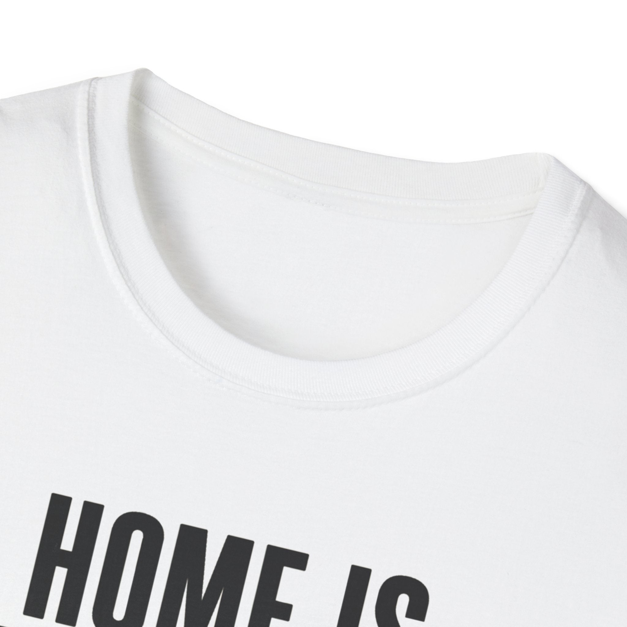 Home Is Where You Are T-Shirt
