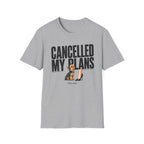 Cancelled My Plans Her T-Shirt