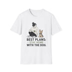 Best Plans Home With Dog T-Shirt