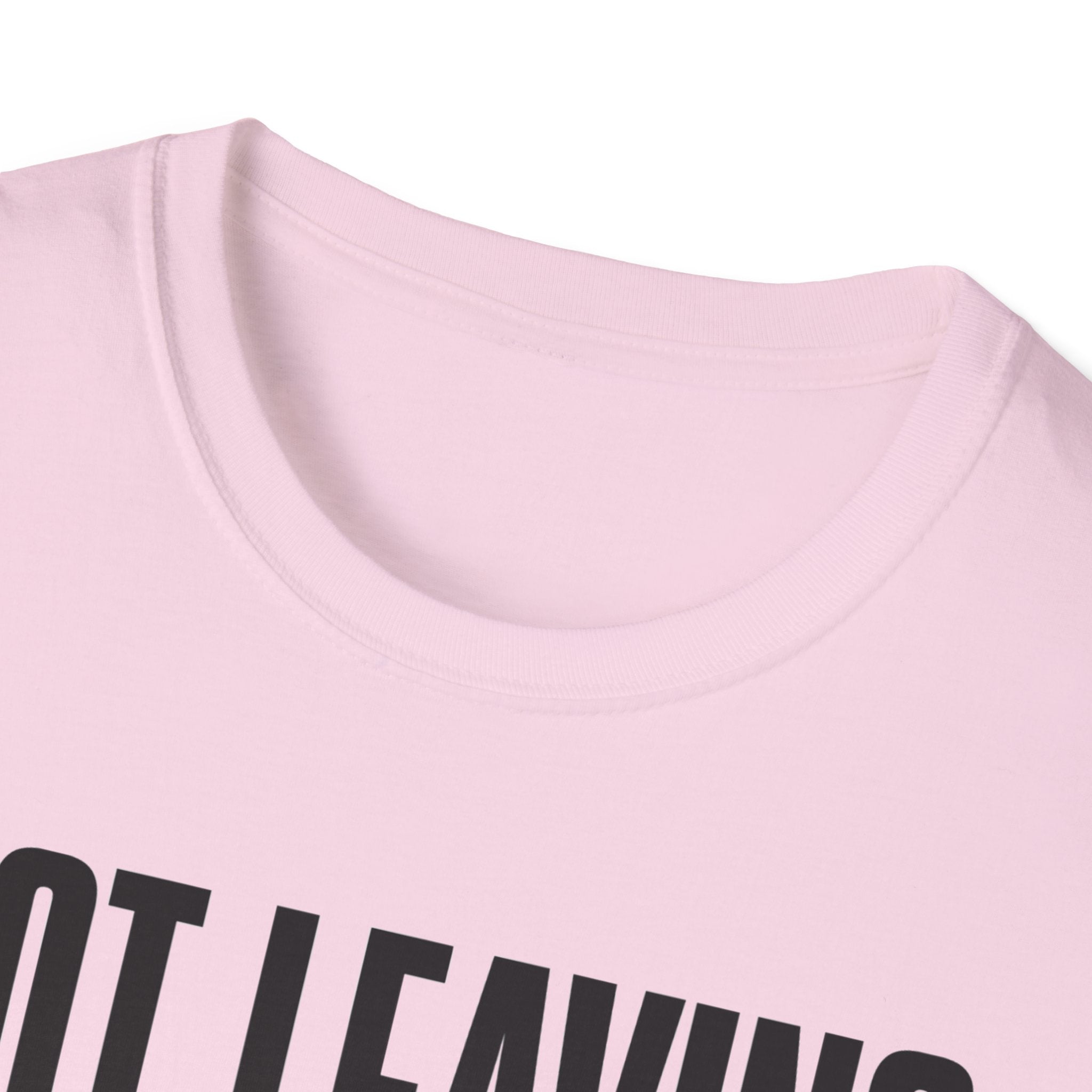 Not Leaving...Just Got Comfortable T-Shirt