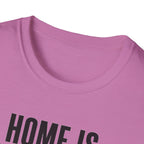 Home Is Where You Are T-Shirt