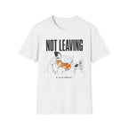 Not Leaving...Just Got Comfortable T-Shirt