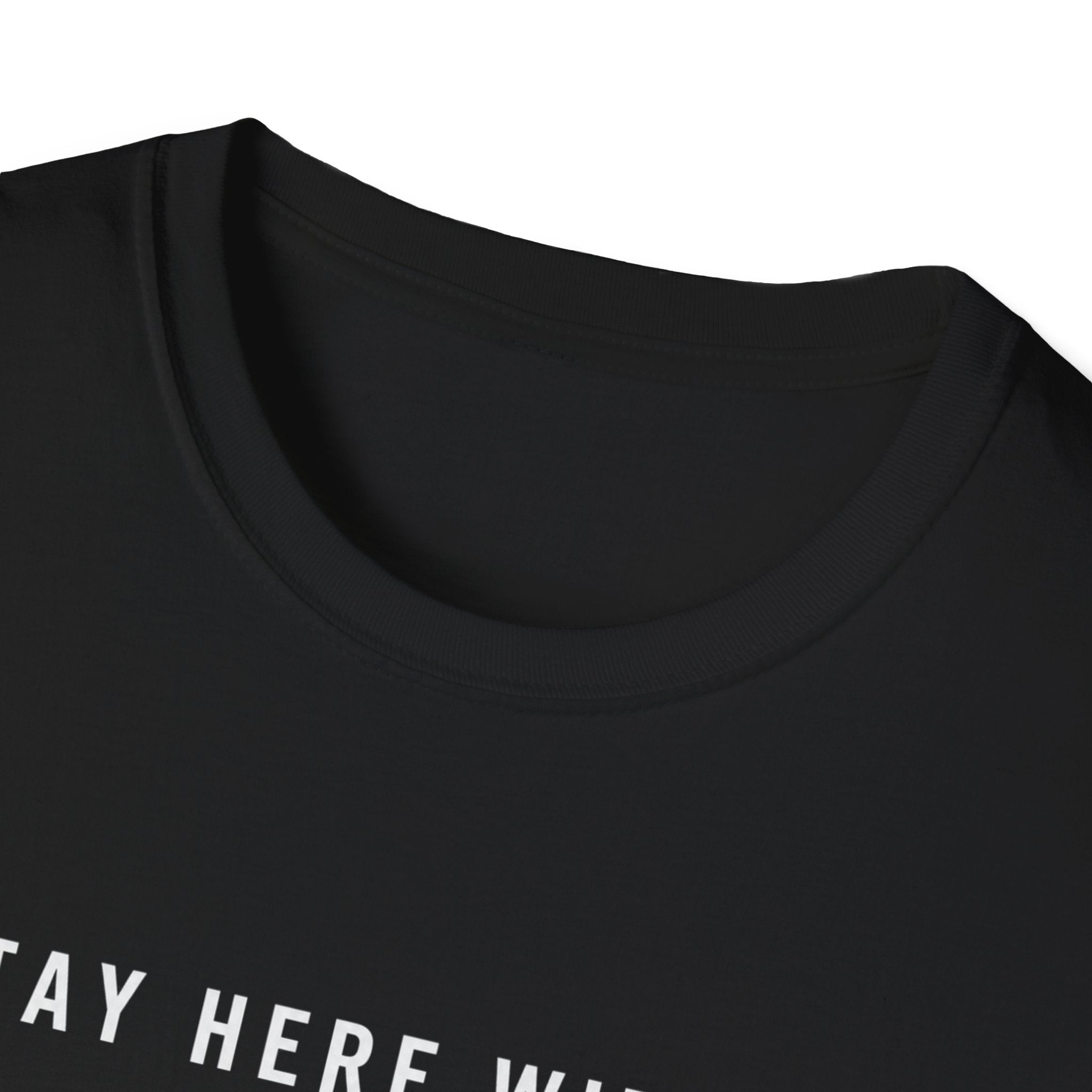 Stay Here With Me T-Shirt