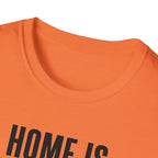 Home Is Where You Are T-Shirt