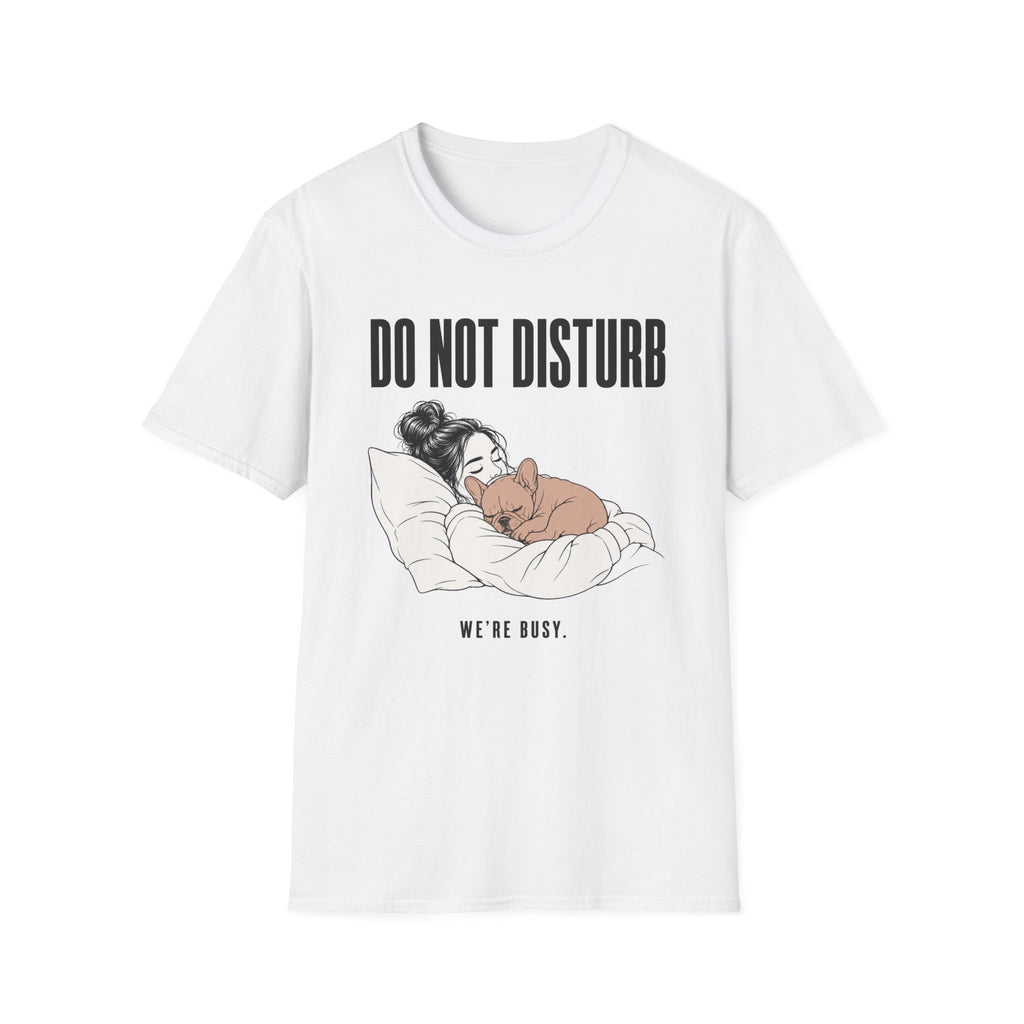 Do Not Disturb We're Busy T-Shirt