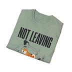 Not Leaving...Just Got Comfortable T-Shirt