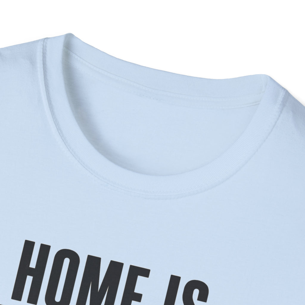 Home Is Where You Are T-Shirt
