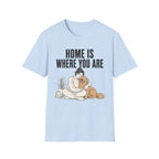 Home Is Where You Are T-Shirt