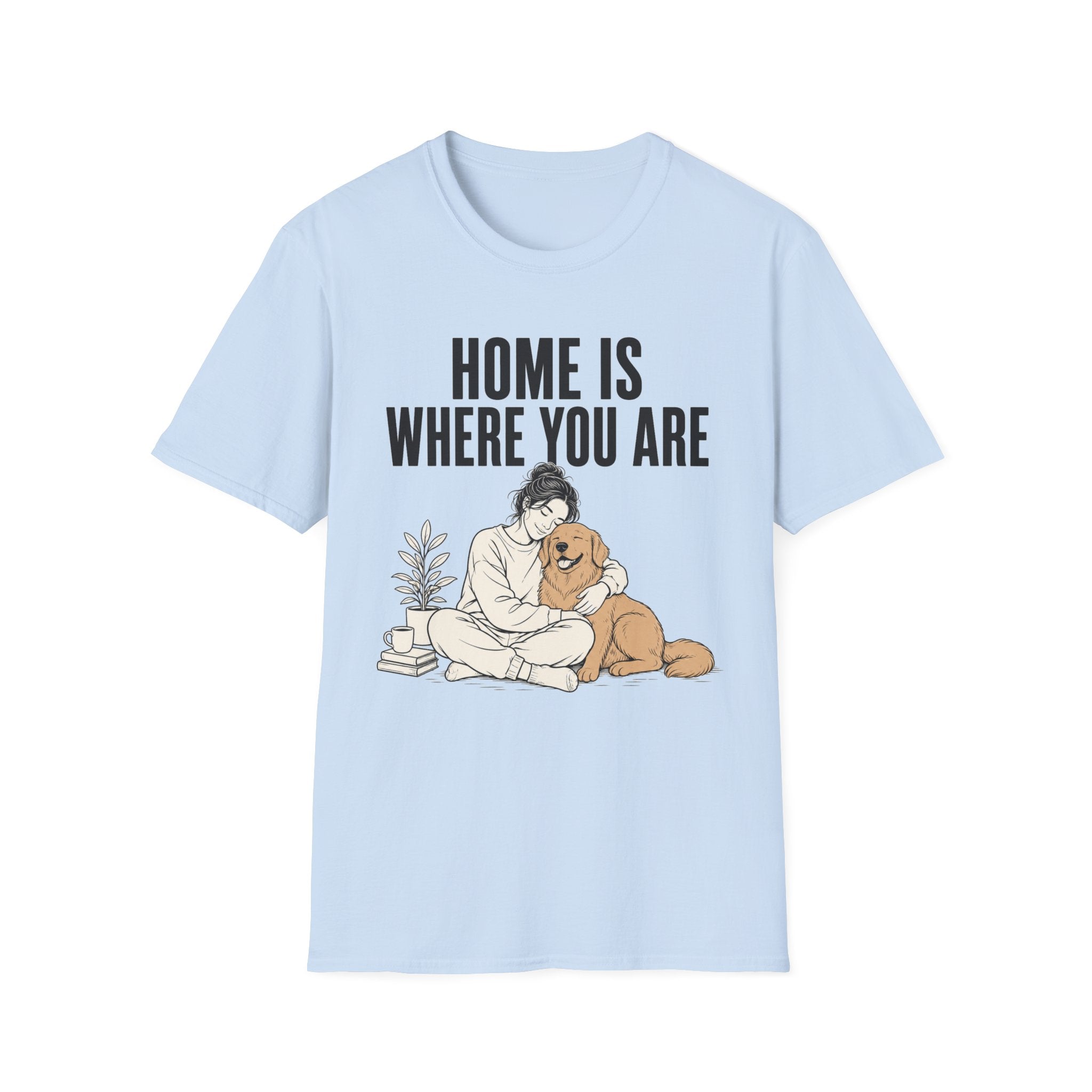Home Is Where You Are T-Shirt