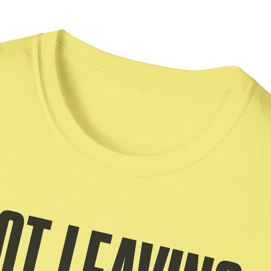 Not Leaving...Just Got Comfortable T-Shirt