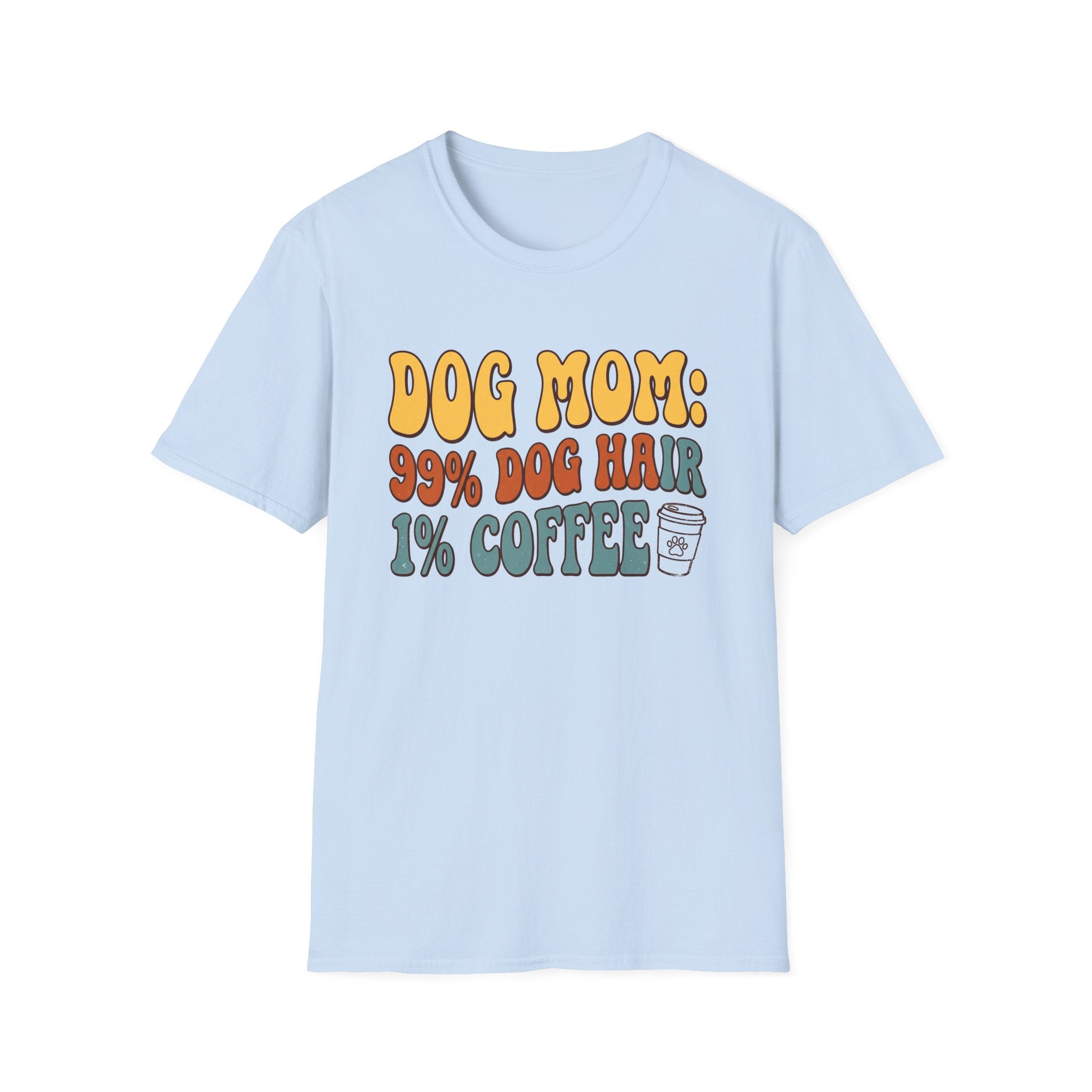 Dog Mom Dog Hair and Coffee T-Shirt