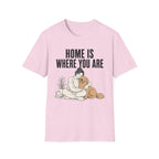 Home Is Where You Are T-Shirt