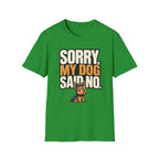Sorry Dog Said No T-Shirt