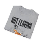 Not Leaving...Just Got Comfortable T-Shirt