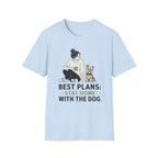 Best Plans Home With Dog T-Shirt
