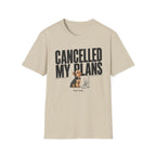 Cancelled My Plans Him T-Shirt