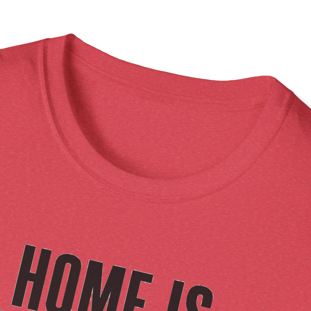 Home Is Where You Are T-Shirt