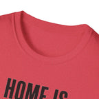 Home Is Where You Are T-Shirt
