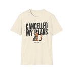 Cancelled My Plans Her T-Shirt