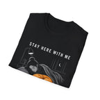 Stay Here With Me T-Shirt