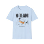 Not Leaving...Just Got Comfortable T-Shirt