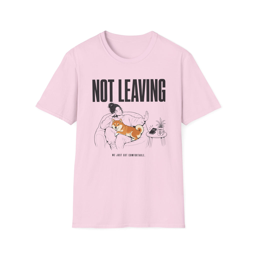 Not Leaving...Just Got Comfortable T-Shirt
